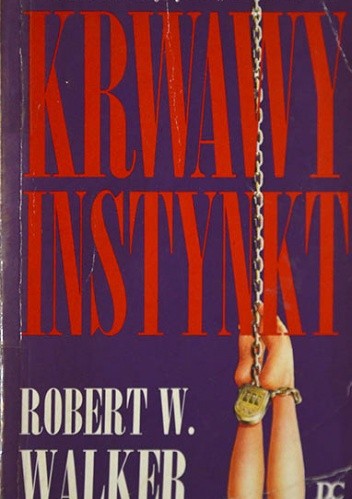 Krwawy instynkt - Robert Wayne Walker