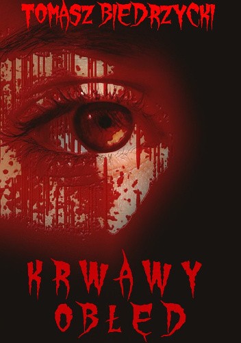 Krwawy obłęd - Tomasz Biedrzycki