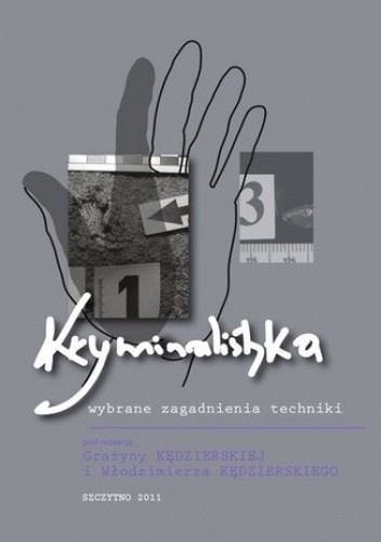 Kryminalistyka: wybrane zagadnienia techniki - Grażyna Kędzierska