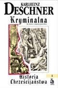 Kryminalna historia chrześcijaństwa. Tom I. Wczesne chrześcijaństwo: od początków w Starym Testamencie do śmierci świętego Augustyna - Karlheinz Deschner