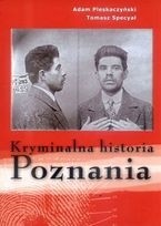 Kryminalna historia Poznania - Adam Pleskaczyński