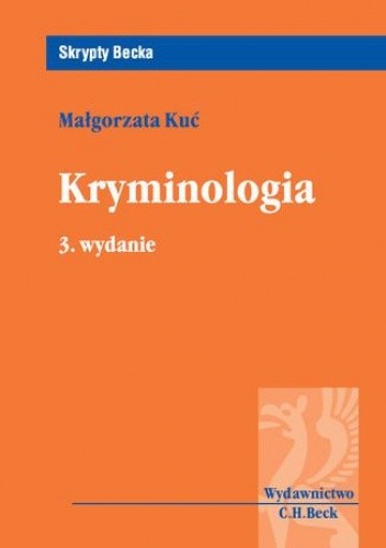 Kryminologia. Wydanie 3 - Małgorzata Kuć