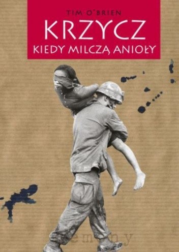 Krzycz, kiedy milczą Anioły - Tim O'Brien