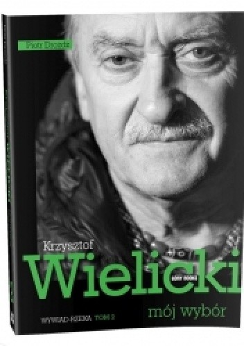 Krzysztof Wielicki - mój wybór. Wywiad-rzeka. Tom 2 - Krzysztof Wielicki
