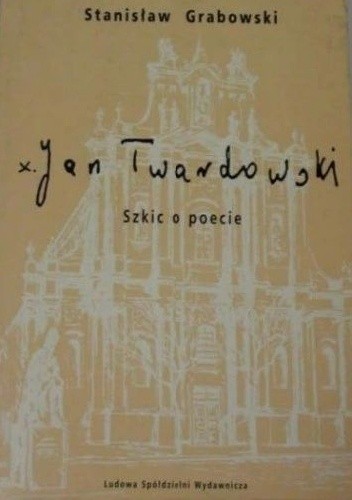 Ksiądz Jan Twardowski. Szkic o poecie - Stanisław Grabowski
