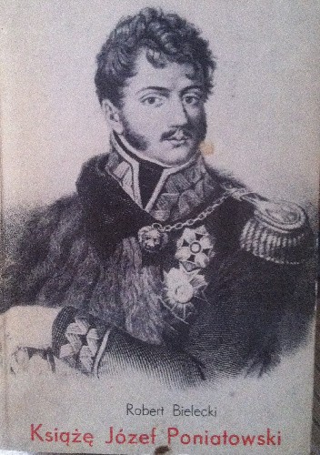Książe Józef Poniatowski - Robert Bielecki