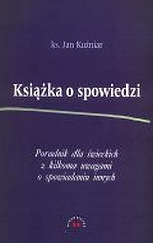 Książka o spowiedzi - Jan Kuźniar