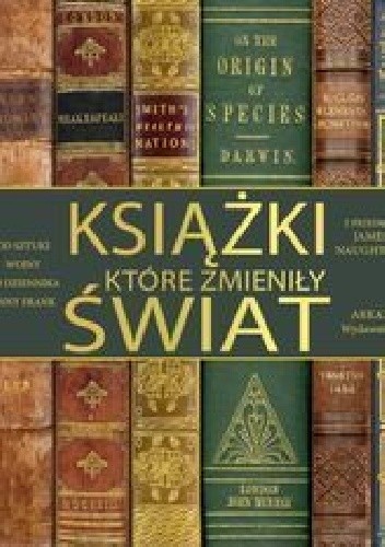 Książki które zmieniły świat. Od sztuki wojny do dziennika Anny Frank - praca zbiorowa