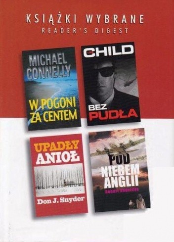 KSIĄŻKI WYBRANE: W pogoni za centem; Bez pudła; Upadły anioł; Pod niebem Anglii - Lee Child
