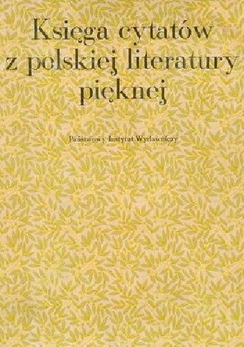 Księga cytatów z polskiej literatury pięknej - Władysław Kopaliński