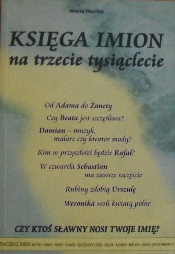Księga imion na trzecie tysiąclecie - Iwona Huchla