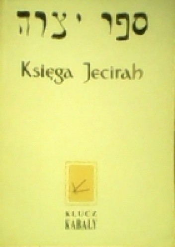 Księga Jecirah. Klucz Kabały - autor nieznany