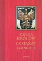 Księga Królów i Książąt polskich - Stefan Krzysztof Kuczyński