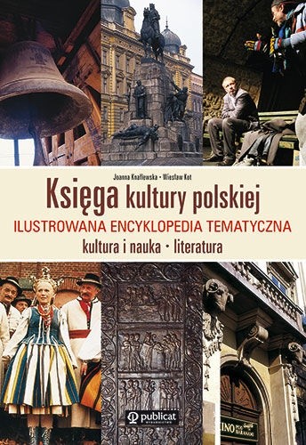 Księga kultury polskiej. Kultura i nauka, literatura. Ilustrowana encyklopedia tematyczna - Wiesław Kot