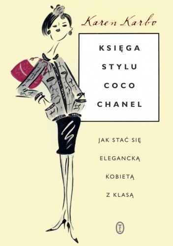 Księga stylu Coco Chanel. Jak stać się elegancką kobietą z klasą - Karen Karbo