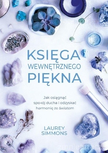 Księga wewnętrznego piękna - Laurey Simmons