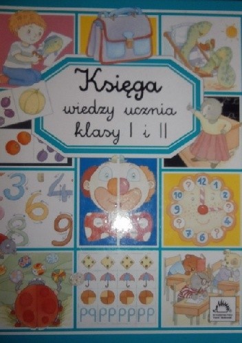 Księga wiedzy ucznia klasy I i II - praca zbiorowa