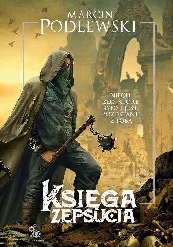 Księga Zepsucia t.1 - Marcin Podlewski