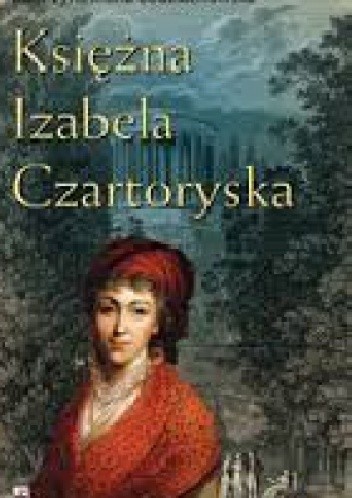 Księżna Izabela Czartoryska - Katarzyna Maria Bodziachowska