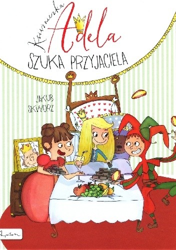 Księżniczka Adela szuka przyjaciela - Jakub Skworz