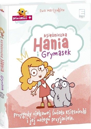 Księżniczka Hania i Grymasek. Przygody ciekawej świata księżniczki i jej małego przyjaciela - Ewa Martynkien