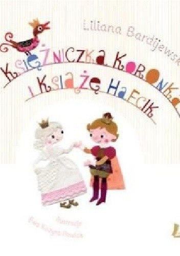 Księżniczka Koronka i Książę Hafcik - Liliana Bardijewska
