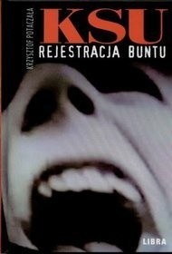 KSU. Rejestracja buntu - Krzysztof Potaczała