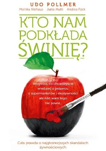 Kto nam podkłada świnię? - Udo Pollmer