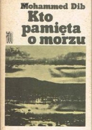 Kto pamięta o morzu - Mohammed Dib