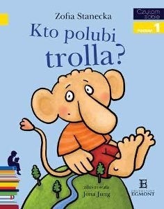 Kto polubi trolla? - Zofia Stanecka