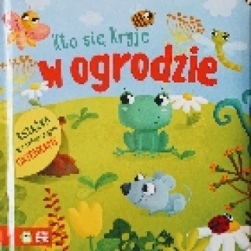 Kto się kryje w ogrodzie - praca zbiorowa