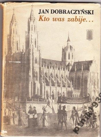 Kto was zabije... - Jan Dobraczyński