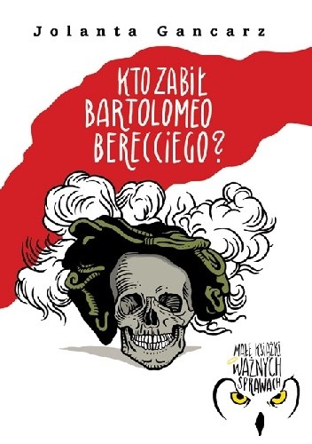Kto zabił Bartolomeo Berecciego - Jolanta Gancarz