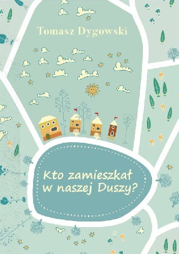 Kto zamieszkał w naszej Duszy? - Tomasz Dygowski