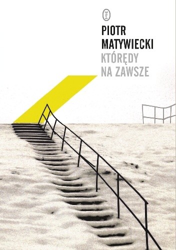 Którędy na zawsze - Piotr Matywiecki