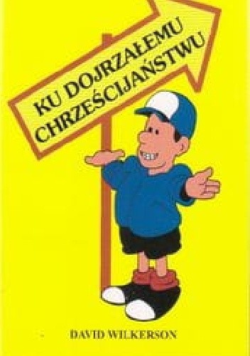 Ku dojrzałemu Chrześcijaństwu - David Wilkerson
