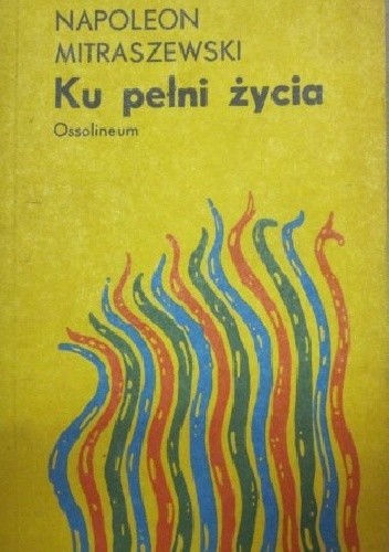 Ku pełni życia - Napoleon Mitraszewski