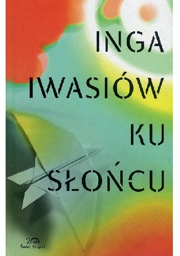 Ku słońcu - Inga Iwasiów