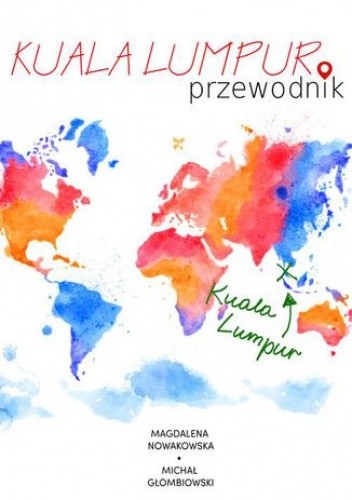 Kuala Lumpur. Przewodnik - Michał Głombiowski