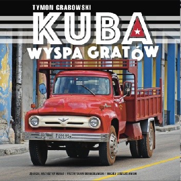 Kuba Wyspa Gratów - Tymon Grabowski
