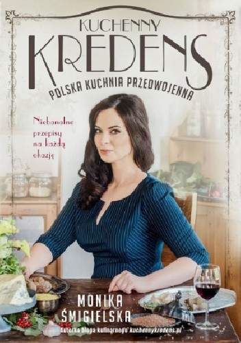 Kuchenny Kredens. Polska kuchnia przedwojenna - Śmigielska Monika