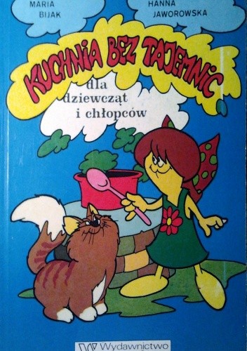Kuchnia bez tajemnic dla dziewcząt i chłopców - Maria Bijak