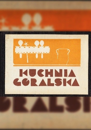 Kuchnia góralska - Zdzisława Zegadłówna