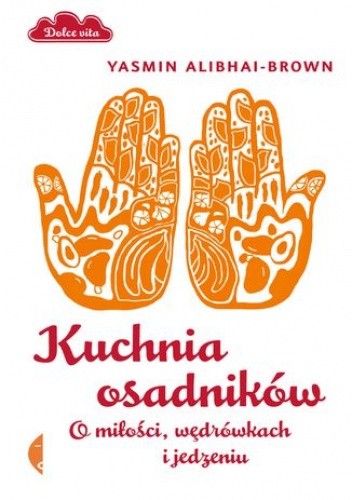 Kuchnia osadników. O miłości, wędrówkach i jedzeniu - Alibhai Brown Yasmin