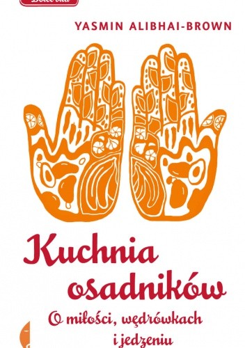Kuchnia osadników. O miłości, wędrówkach i jedzeniu - Yasmin Alibhai-Brown