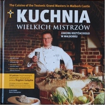 Kuchnia wielkich mistrzów zakonu krzyżackiego w Malborku - Bogdan Gałązka