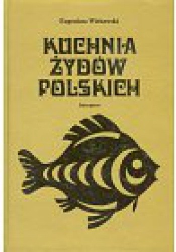 Kuchnia Żydów polskich - Eugeniusz Wirkowski