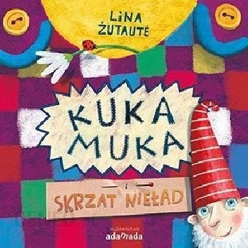 Kuka Muka i skrzat Nieład - Lina Żutaute