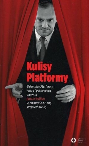 Kulisy Platformy. Tajemnice Platformy, Rządu i Parlamentu ujawnia Janusz Palikot - Janusz Palikot