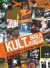 Kult. Biała księga czyli wszystko o wszystkich piosenkach - Wiesław Weiss